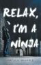 [Relax, I'm a Ninja 01] • Relax, I'm a Ninja